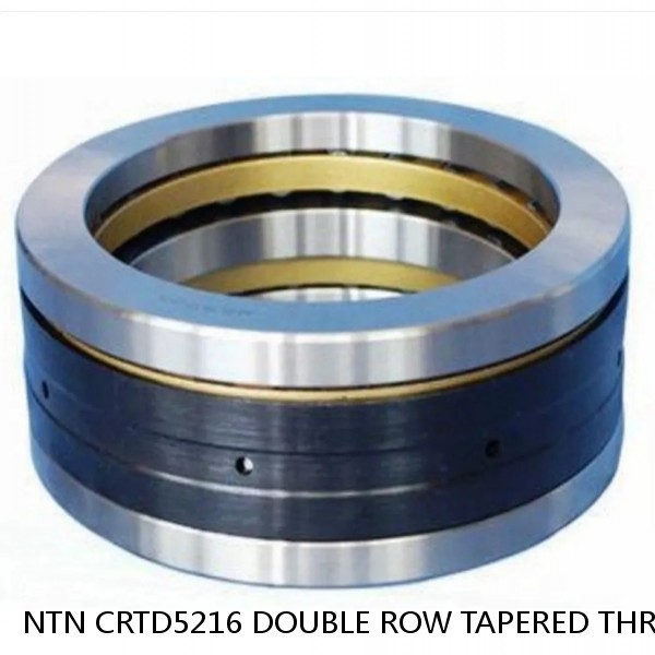 NTN CRTD5216 DOUBLE ROW TAPERED THRUST ROLLER BEARINGS #1 small image
